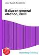 Belizean general election, 2008, Jesse Russell,Ronald Cohn 