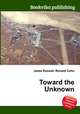 Toward the Unknown, Jesse Russell,Ronald Cohn 
