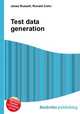 Test data generation, Jesse Russell,Ronald Cohn 