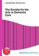 The Society for the Arts in Dementia Care, Jesse Russell,Ronald Cohn 