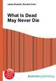 What Is Dead May Never Die, Jesse Russell,Ronald Cohn 