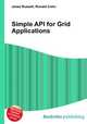 Simple API for Grid Applications, Jesse Russell,Ronald Cohn 