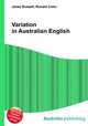Variation in Australian English, Jesse Russell,Ronald Cohn 