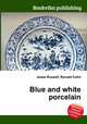 Blue and white porcelain, Jesse Russell,Ronald Cohn 