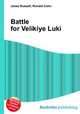 Battle for Velikiye Luki, Jesse Russell,Ronald Cohn 