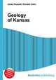 Geology of Kansas, Jesse Russell,Ronald Cohn 