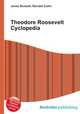 Theodore Roosevelt Cyclopedia, Jesse Russell,Ronald Cohn 