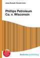 Phillips Petroleum Co. v. Wisconsin, Jesse Russell,Ronald Cohn 