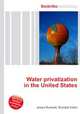 Water privatization in the United States, Jesse Russell,Ronald Cohn 