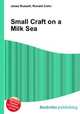 Small Craft on a Milk Sea, Jesse Russell,Ronald Cohn 
