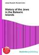 History of the Jews in the Balearic Islands, Jesse Russell,Ronald Cohn 