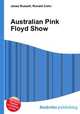 Australian Pink Floyd Show, Jesse Russell,Ronald Cohn 