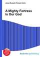 A Mighty Fortress Is Our God, Jesse Russell,Ronald Cohn 