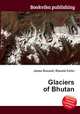 Glaciers of Bhutan, Jesse Russell,Ronald Cohn 