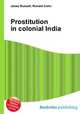 Prostitution in colonial India, Jesse Russell,Ronald Cohn 