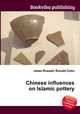Chinese influences on Islamic pottery, Jesse Russell,Ronald Cohn 