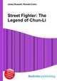 Street Fighter: The Legend of Chun-Li, Jesse Russell,Ronald Cohn 