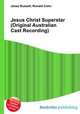 Jesus Christ Superstar (Original Australian Cast Recording), Jesse Russell,Ronald Cohn 