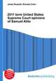 2011 term United States Supreme Court opinions of Samuel Alito, Jesse Russell,Ronald Cohn 
