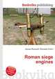 Roman siege engines, Jesse Russell,Ronald Cohn 