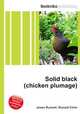 Solid black (chicken plumage), Jesse Russell,Ronald Cohn 