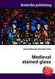 Medieval stained glass, Jesse Russell,Ronald Cohn 