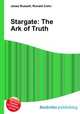 Stargate: The Ark of Truth, Jesse Russell,Ronald Cohn 