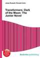 Transformers: Dark of the Moon: The Junior Novel, Jesse Russell,Ronald Cohn 