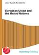 European Union and the United Nations, Jesse Russell,Ronald Cohn 
