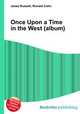 Once Upon a Time in the West (album), Jesse Russell,Ronald Cohn 