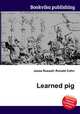 Learned pig, Jesse Russell,Ronald Cohn 