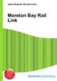 Moreton Bay Rail Link, Jesse Russell,Ronald Cohn 