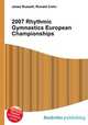 2007 Rhythmic Gymnastics European Championships, Jesse Russell,Ronald Cohn 