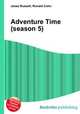Adventure Time (season 5), Jesse Russell,Ronald Cohn 