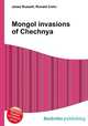 Mongol invasions of Chechnya, Jesse Russell,Ronald Cohn 