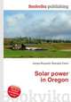 Solar power in Oregon, Jesse Russell,Ronald Cohn 