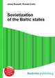 Sovietization of the Baltic states, Jesse Russell,Ronald Cohn 
