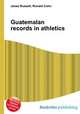Guatemalan records in athletics, Jesse Russell,Ronald Cohn 