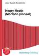 Henry Heath (Mormon pioneer), Jesse Russell,Ronald Cohn 
