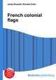 French colonial flags, Jesse Russell,Ronald Cohn 
