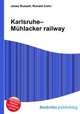 Karlsruhe–Muhlacker railway, Jesse Russell,Ronald Cohn 