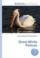 Great White Pelican, Jesse Russell,Ronald Cohn 