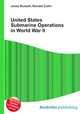 United States Submarine Operations in World War II, Jesse Russell,Ronald Cohn 
