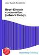 Bose–Einstein condensation (network theory), Jesse Russell,Ronald Cohn 