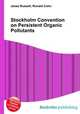 Stockholm Convention on Persistent Organic Pollutants, Jesse Russell,Ronald Cohn 