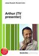 Arthur (TV presenter), Jesse Russell,Ronald Cohn 