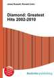 Diamond: Greatest Hits 2002-2010, Jesse Russell,Ronald Cohn 
