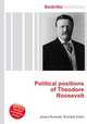 Political positions of Theodore Roosevelt, Jesse Russell,Ronald Cohn 