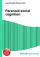 Paranoid social cognition, Jesse Russell,Ronald Cohn 