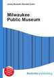 Milwaukee Public Museum, Jesse Russell,Ronald Cohn 